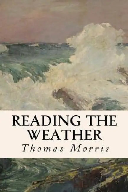 Reading the Weather by Thomas Morris