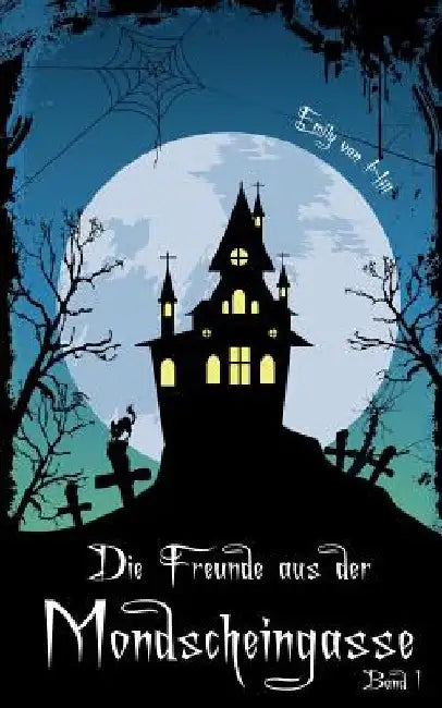 Die Freunde aus der Mondscheingasse by Van Hill, Emily