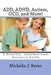ADD, ADHD, Autism, OCD, and More!: A Detailed Informational Resource Guide by Michelle J. Bever