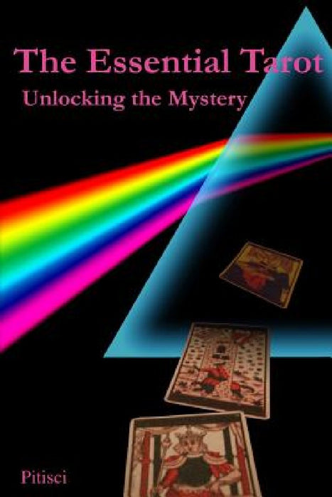 The Essential Tarot: Unlocking the Mystery by Vincent C. Pitisci