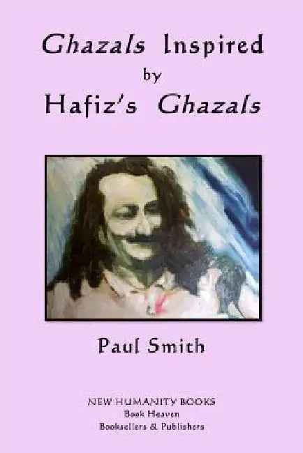Ghazals Inspired by Hafiz's Ghazals by Hafiz