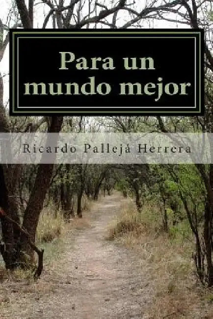 Para un mundo mejor: Ateísmo y Naturismo by Pallejá Herrera, Ricardo