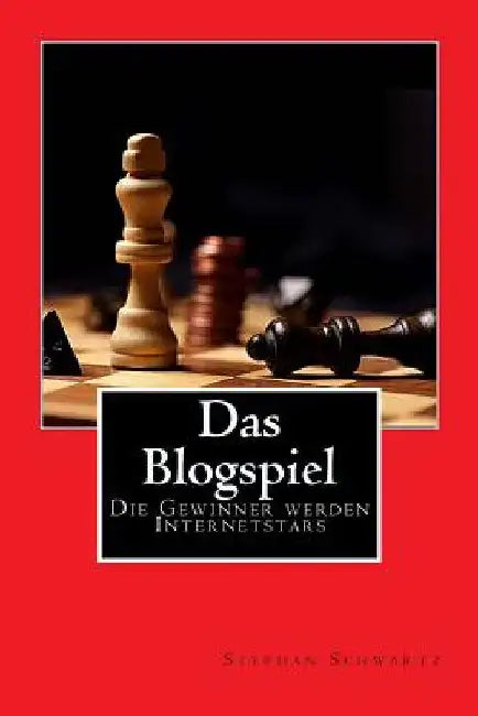 Das Blogspiel: Die Gewinner werden Internetstars by Schwartz, Stephan