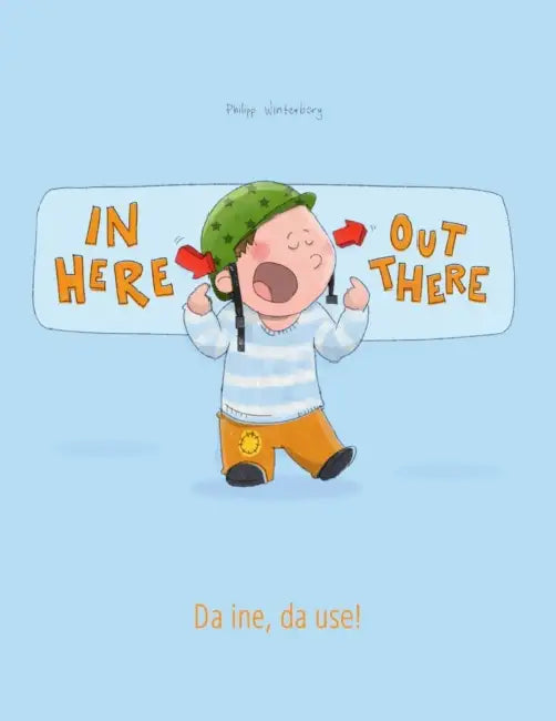 In here, out there! Da ine, da use!: Children's Picture Book English-Swiss German (Bilingual Edition/Dual Language) by Sandra Hamer, Christa Blattmann, Philipp Winterberg