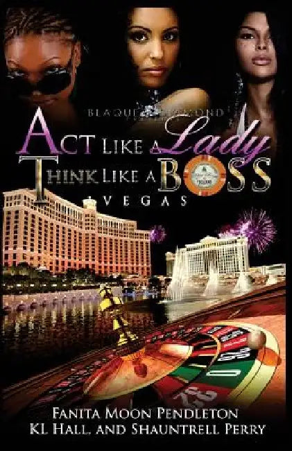 Act Like A Lady Think Like A Boss: Vegas by Kl Hall