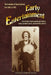 Early Entertainment: The Evolution of Show Business from 1840 to 1940. From the days of bare knuckled prize fighters, smoky back water salo by Douglas Edward Fraser