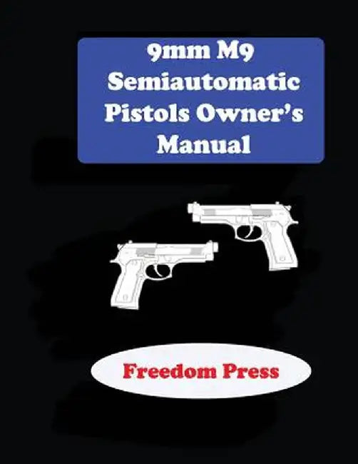 9mm M9 Semiautomatic Pistol Owner's Manual by Richard Hardwood