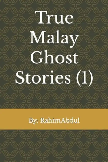 True Malay Ghost Stories (1) by Rahim Abdul Ngarsi
