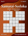 Samurai-Sudoku - Leicht bis Extrem Schwer - Band 1 - 159 Rätsel by Snels, Nick