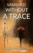 Vanished without a trace by Nava Dijkstra