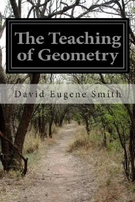 The Teaching of Geometry by David Eugene Smith