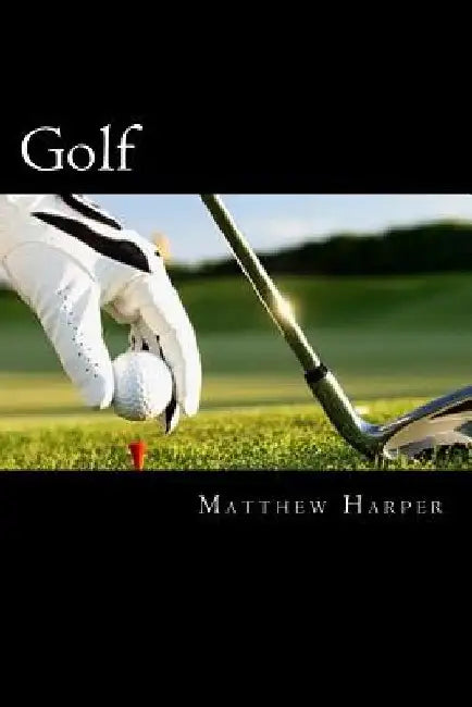 Golf: Amazing Facts, Awesome Interactive Trivia, Cool Pictures & Fun New Quiz for Kids - The BEST Book Strategy That Helps G by Matthew Harper