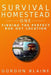 Survival Homestead One: Finding The Perfect Bug Out Location by Gordon Blaine