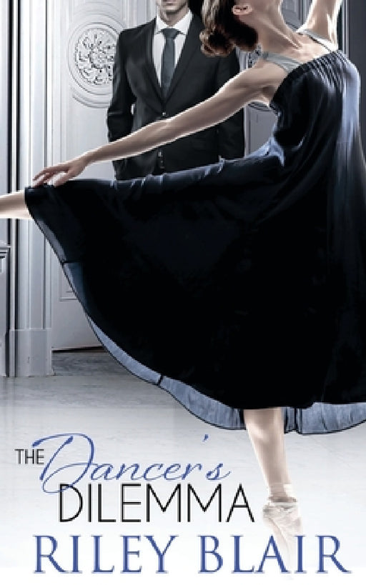 The Dancer's Dilemma by Riley Blair