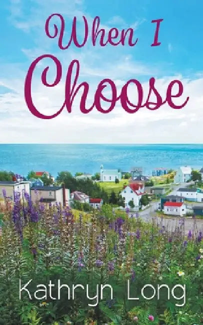When I Choose by Kathryn Long