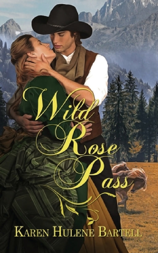 Wild Rose Pass by Karen Hulene Bartell