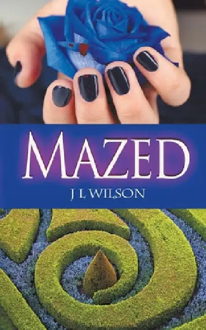 Mazed by J. L. Wilson