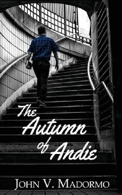 The Autumn of Andie by John V. Madormo