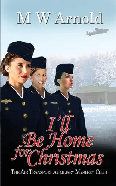 I'll Be Home for Christmas by M. W. Arnold