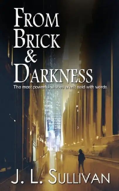 From Brick & Darkness by J. L. Sullivan