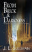 From Brick & Darkness by J. L. Sullivan