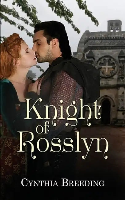 Knight of Rosslyn by Cynthia Breeding