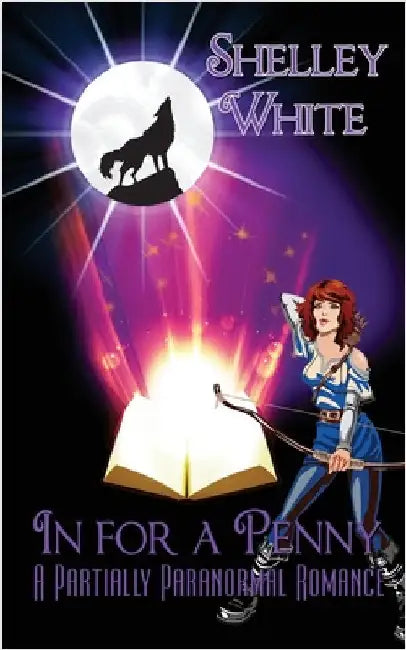 In for a Penny: a partially paranormal romance by White, Shelley