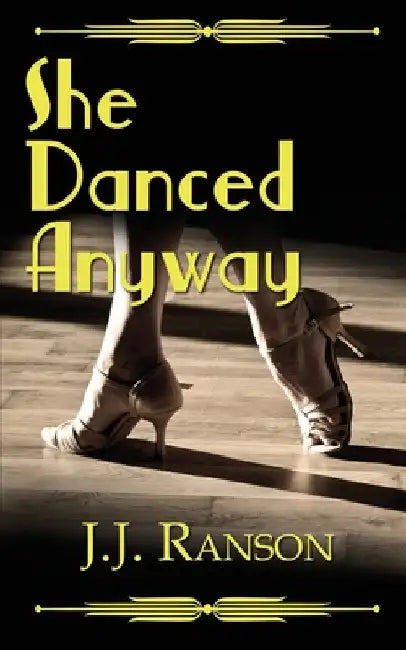 She Danced Anyway by Ranson, J. J.
