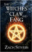 The Witches of Claw and Fang by Stivers, Zach