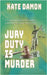 Jury Duty is Murder by Damon, Kate