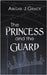 The Princess and the Guard by Grace, Abigail J.