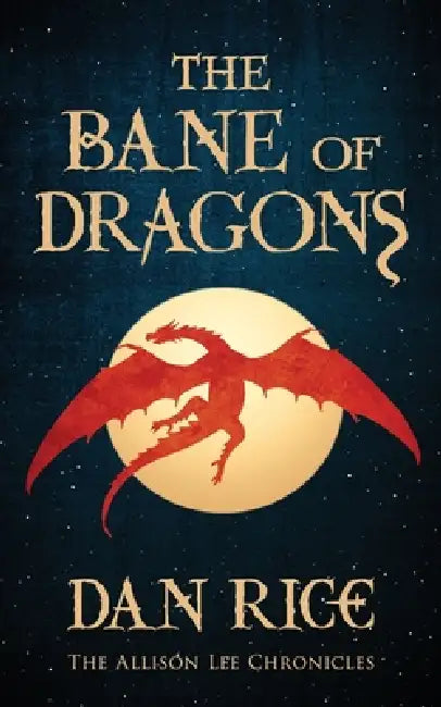 The Bane of Dragons by Dan Rice
