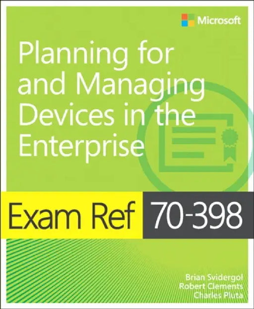 Exam Ref 70-398 Planning for and Managing Devices in the Enterprise by Brian Svidergol