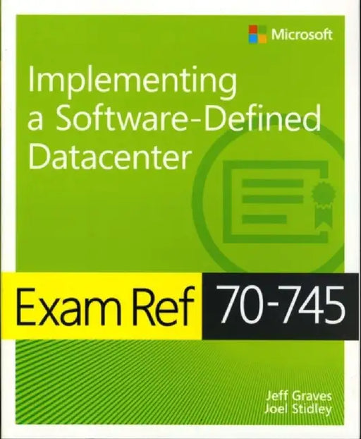 Exam Ref 70-745 Implementing a Software-Defined Datacenter by Jeff Graves