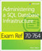 Exam Ref 70-764 Administering a SQL Database Infrastructure by Victor Isakov