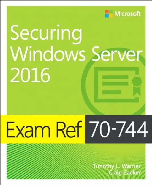 Exam Ref 70-744 Securing Windows Server 2016 by Timothy L. Warner