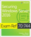 Exam Ref 70-744 Securing Windows Server 2016 by Timothy L. Warner