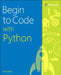 Begin to Code with Python by Rob Miles