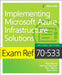 Exam Ref 70-533 Implementing Microsoft Azure Infrastructure Solutions by Michael Washam