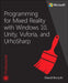 Programming for Mixed Reality with Windows 10, Unity, Vuforia and Urhosharp by Dawid Borycki