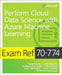 Exam Ref 70-774 Perform Cloud Data Science with Azure Machine Learning by Paco Gonzalez