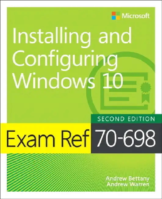 Exam Ref 70-698 Installing and Configuring Windows 10 by Andrew Bettany