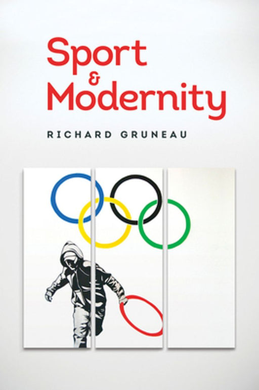 Sport and Modernity by Richard Gruneau