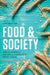 Food & Society: Principles and Paradoxes by Amy E. Guptill, Denise A. Copelton, Betsy Lucal