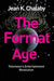 The Format Age: Television's Entertainment Revolution by Jean K. Chalaby