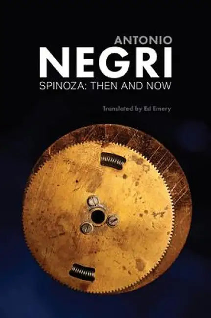 Spinoza: Then and Now Essays Volume 3 by Negri
