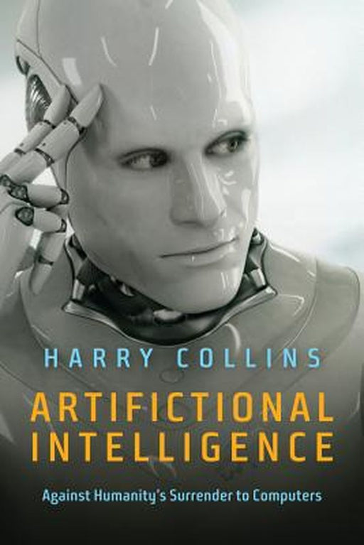 artifictional intelligence - against humanity's surrender to computers by collins