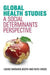 Global Health Studies: A Social Determinants Perspective by Warwick-Booth  Louise