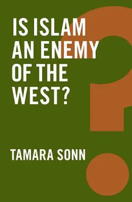 Is Islam an Enemy of the West by Tamara Sonn