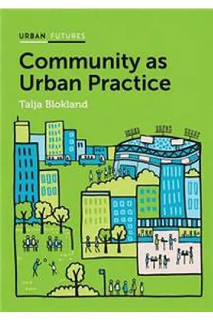 Community as Urban Practice by Talja Blokland